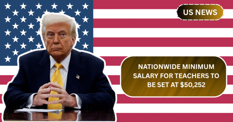Nationwide Minimum Salary for Teachers to Be Set at $50,252—Full Eligibility Guide Here