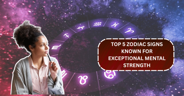 Astrology Experts Reveal the Top 5 Zodiac Signs Known for Exceptional Mental Strength