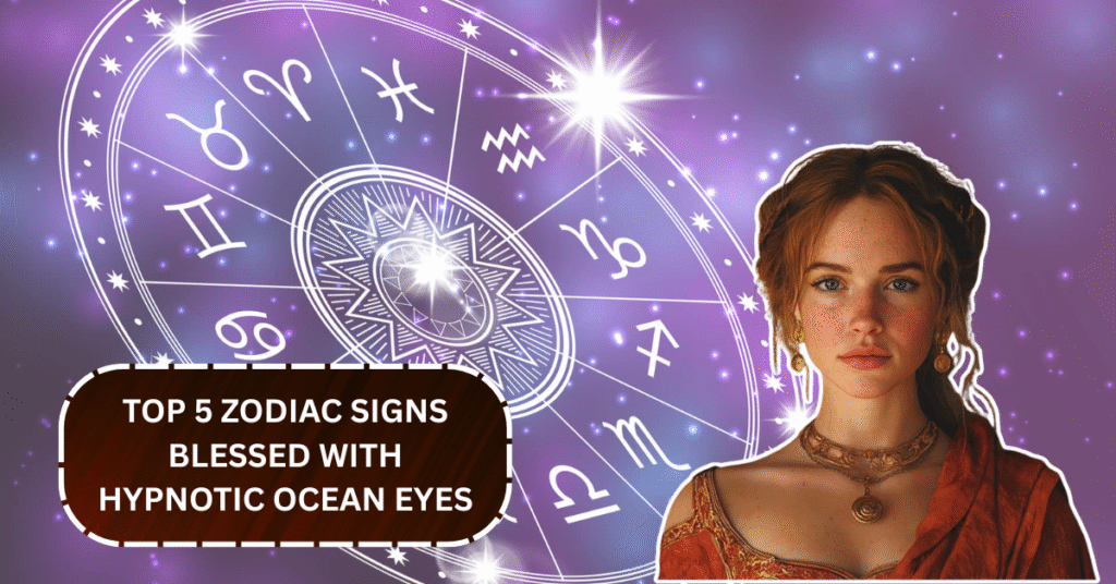 Top 5 Zodiac Signs Blessed With Hypnotic Ocean Eyes