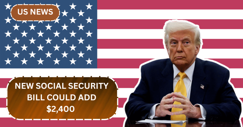 New Social Security Bill Could Add $2,400