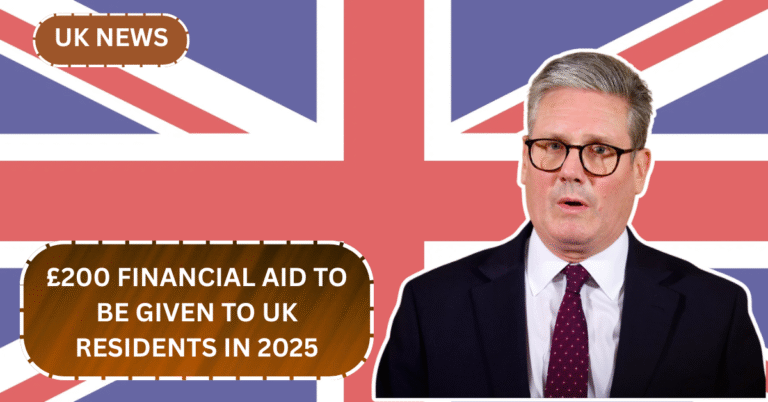 £200 Financial Aid to be Given to UK Residents in 2025 – Find Out If You’re Eligible