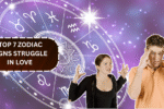 top 7 Zodiac Signs Struggle in Love—Is Yours One of Them?