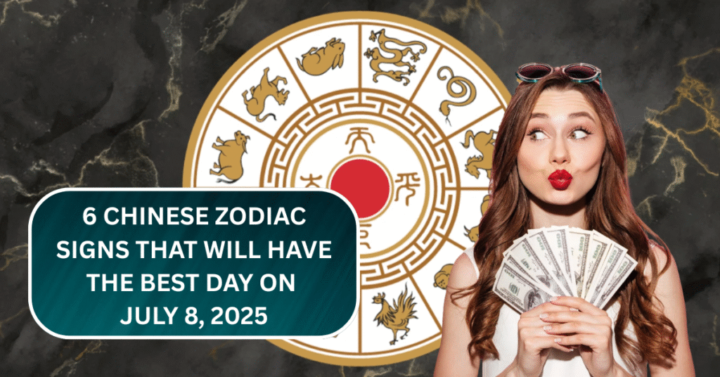 6 Chinese Zodiac Signs That Will Have the Best Day on July 8, 2025