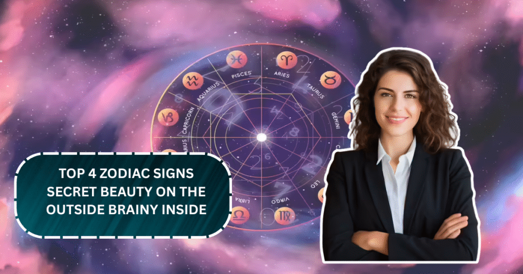 Top 4 Zodiac Signs That Are Secret – Beauty on the Outside, Brainy Inside!