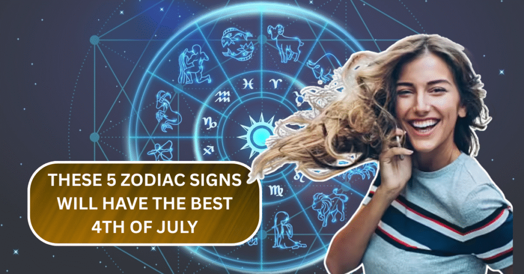 These 5 Zodiac Signs Will Have the Best 4th of July—See If Yours Made the List