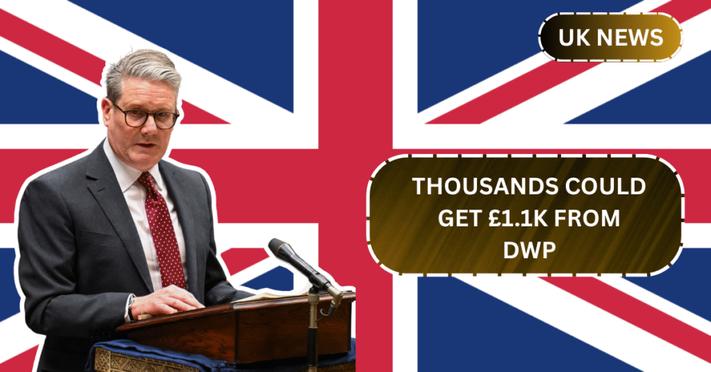 Thousands Could Get £1.1k From DWP – Don’t Miss This Chance to Claim Your Money